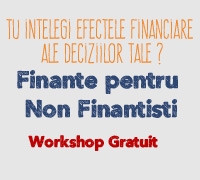 Tu intelegi efectele financiare ale deciziilor tale ? - Invitatie la Workshop Gratuit 